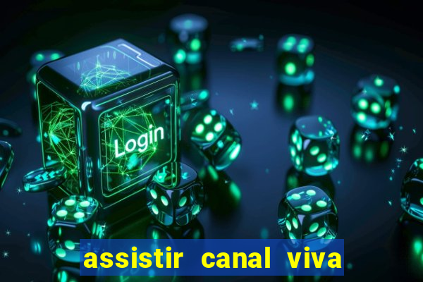 assistir canal viva online gratis